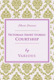 Victorian Short Stories: Courtship