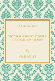 Victorian Short Stories: Troubled Marriages