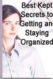 Best Kept Secrets for Getting and Staying Organized