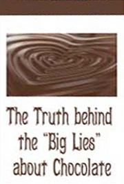 The Truth Behind the "Big Lies" About Chocolate