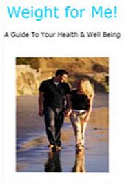 Weight for Me! A Guide to Your Health & Well-Being