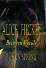 ALICE HICKEY: Between Worlds