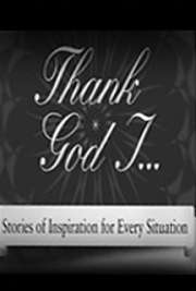Thank God I: Stories of Inspiration for Every Situation cover