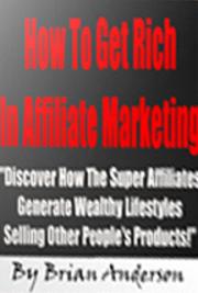 How to Get Rich in Affiliate Marketing