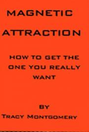 Magnetic Attraction - How to Get the One You Really Want