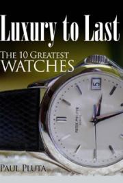 Luxury to Last-The 10 Greatest Watches
