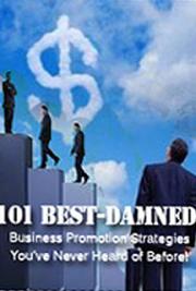 101 Best-Damned Business Promotion Strategies You've Never Heard of Before!