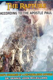 The Rapture According to the Apostle Paul: God's Guarantee of a Pre-Tribulation Rapture