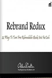 Rebrand Redux: 22 Insane Ways to Generate Autopilot Income With Rebrandable eBooks