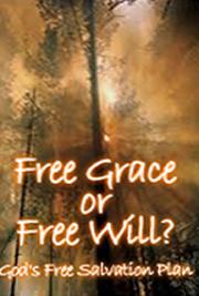 Free Grace or Free Will? - God's Free Salvation Plan