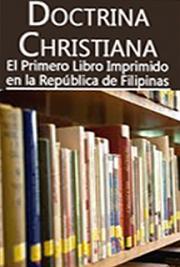 Doctrina Christiana-El Primero Libro Imprimido en la República  de Filipinas
