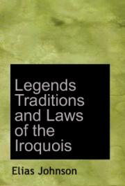 Legends, Traditions, and Laws of the Iroquois, or Six Nations, and History of the Tuscarora Indians