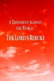 A Testimony Against the World: The Lord's Rebuke