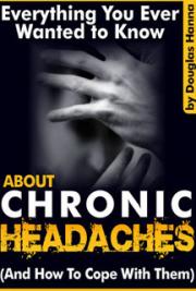 Everything you Ever Wanted to Know About Chronic Headaches