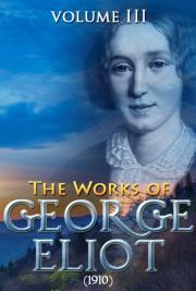 The works of George Eliot V. III (1910)