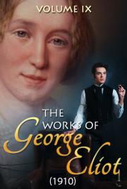 The works of George Eliot V. IX (1910)