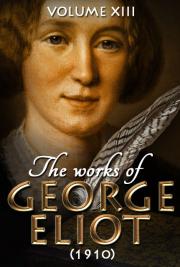 The works of George Eliot V. XIII (1910)