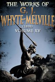 The works of G, J. Whyte-Melville V.XV (1898)