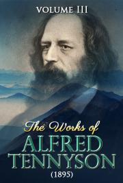 The Works of Alfred Tennyson V. III (1895)
