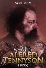 The Works of Alfred Tennyson V. V (1895)