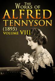 The Works of Alfred Tennyson V. VIII (1895)