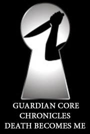 Guardian Core Chronicles Death Becomes Me