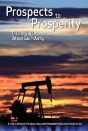 Prospects to Prosperity: The Story of Oklahoma's Oil & Gas Industry