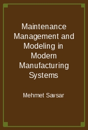 Maintenance Management and Modeling in Modern Manufacturing Systems