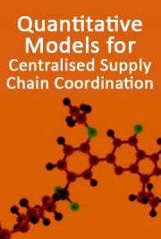 Quantitative Models for Centralised Supply Chain Coordination