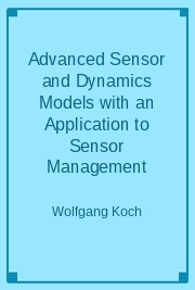 Advanced Sensor and Dynamics Models with an Application to Sensor Management