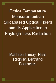 Fictive Temperature Measurements in Silicabased Optical Fibers and Its Application to Rayleigh Loss Reduction