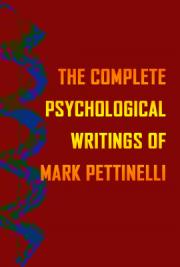 The Complete Psychological Writings of Mark Pettinelli