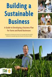 Building A Sustainable Business: A Guide to Developing a Business Plan for Farms and Rural Businesses