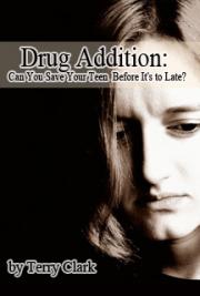Drug Addition: Can you Save Your Teen Before it's too Late?