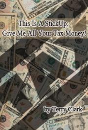 This is a Stickup: Give me all Your Tax Money!