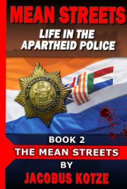 Mean Streets - Life in the Apartheid Police (Book 2 The Mean Streets)