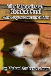 The Memoirs of Obediah Fred - The Dog That Became a Man