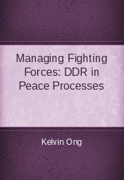 Managing Fighting Forces: DDR in Peace Processes