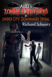 Alice's Zombie Adventures in under City: Downward Spiral