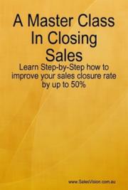 A Master Class in Closing Sales V1