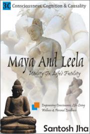 Maya And Leela: Utility in Life’s Futility