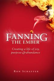 Fanning The Ember - Creating a Life of Joy, Purpose and Abundance