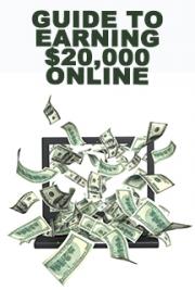 Guide To Earning $20,000 Online