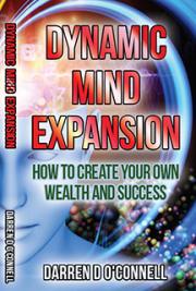 Dynamic Mind Expansion - How to Create Your Own Wealth & Success