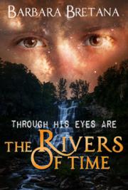 Through His Eyes are the Rivers of Time