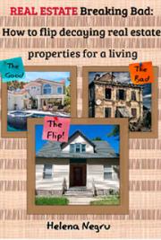 Real Estate - Breaking Bad How to Flip Decaying Real Estate Properties for Profit