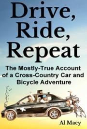 Drive, Ride, Repeat: The Mostly-True Account of a Cross-Country Car and Bicycle Adventure