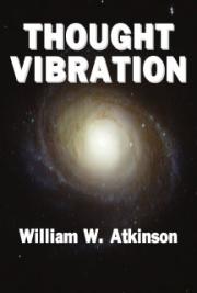 Thought Vibration - The Law of Attraction in the Thought World