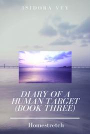 Diary of a Human Target (Book Three) - Homestretch