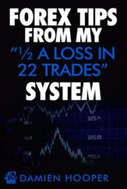Forex Tips from my “1/2 A Loss in 22 Trades” System
